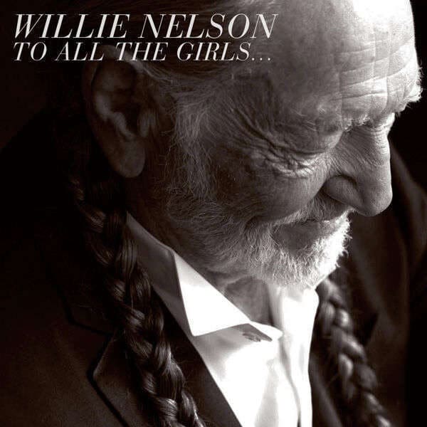 WILLIE NELSON To All The Girls …