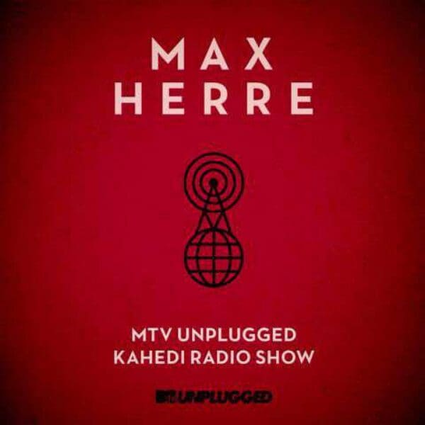 MAX HERRE MTV Unplugged – KAHEDI Radio Show