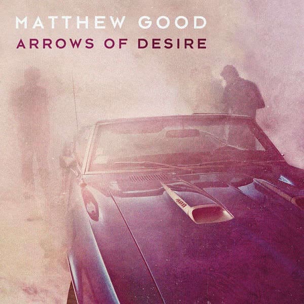 MATTHEW GOOD Arrows Of Desire
