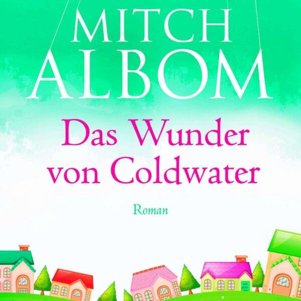 Top 20: Bücher für den Lese-Frühling: Das Wunder Von Coldwater von Mitch Albom