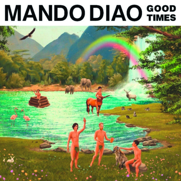 MANDO DIAO – Good Times
