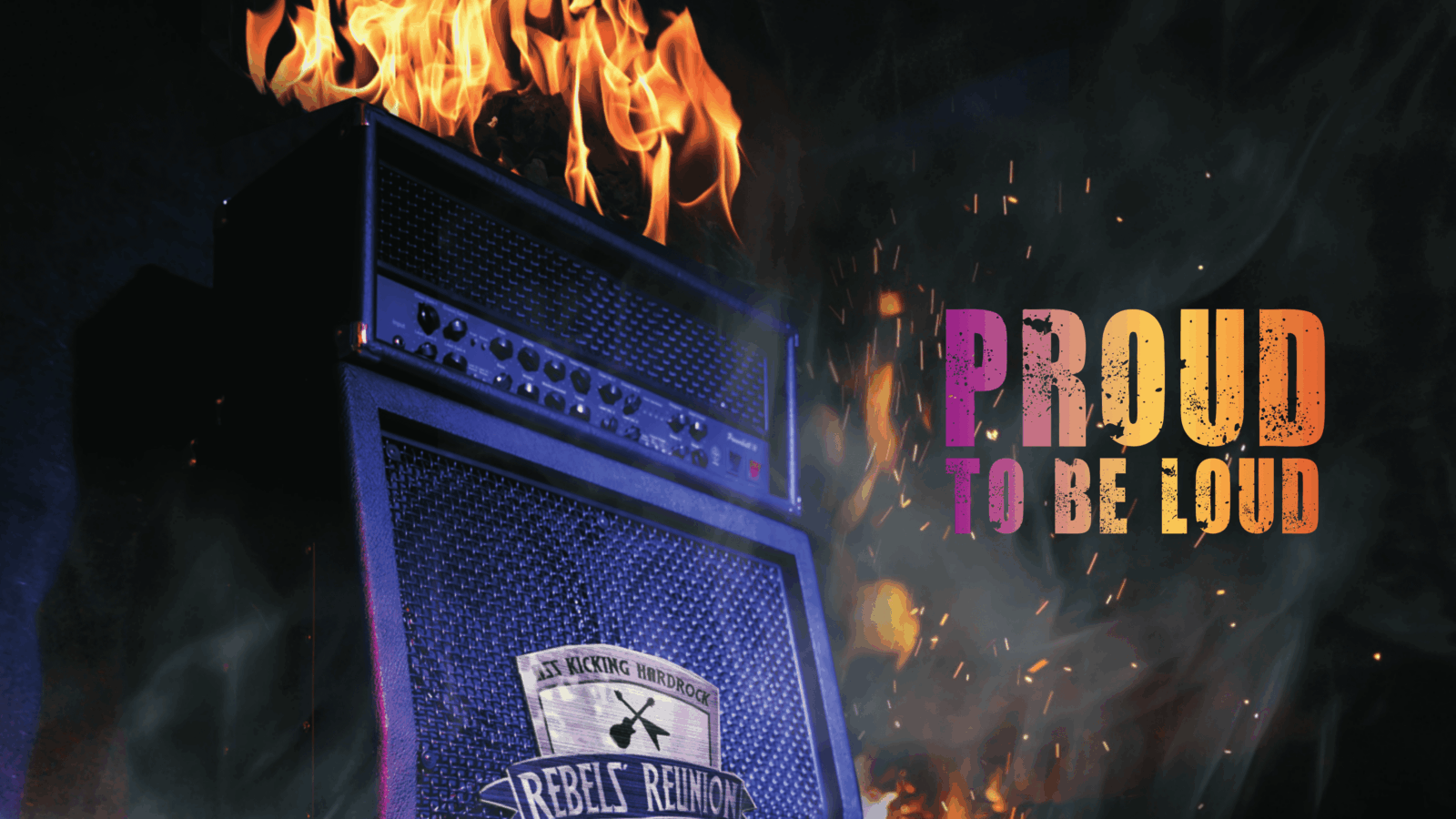 Proud To Be Loud REBELS REUNION – „Proud To Be Loud“